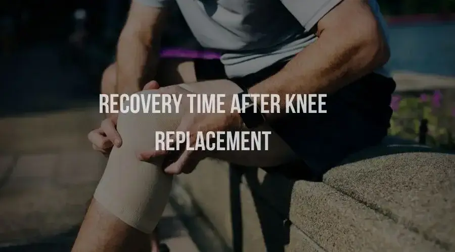 Recovery Time After Knee Replacement